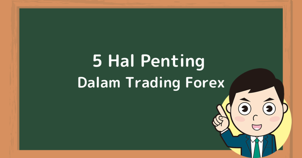 5 Hal Penting Dalam Trading Forex