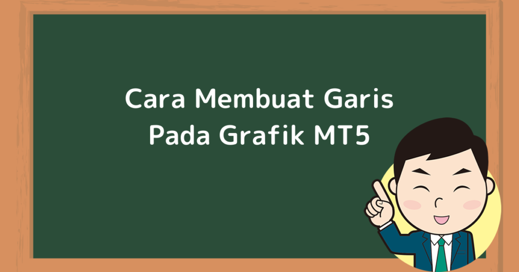 Cara Membuat Garis Pada Grafik MT5
