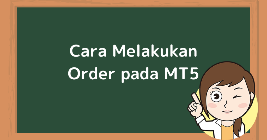 Cara Melakukan Order Pada MT5